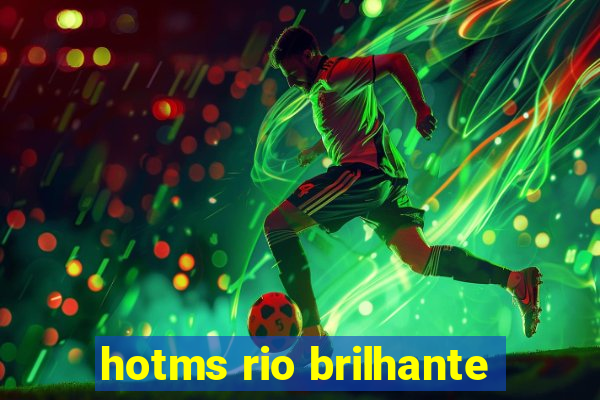 hotms rio brilhante